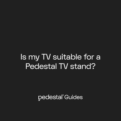Is my TV suitable for a Pedestal TV stand?
